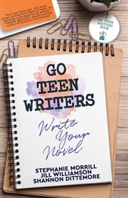 Go teen writers : how to turn your first draft into a published book cover image cdn