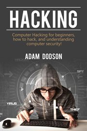 Hacking. Computer Hacking For Beginners, How to Hack, and Understanding Computer Security! cover image cdn