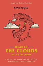Head in the clouds, feet on the ground. A Survival Guide for Creatives, Visionaries, and Dreamers cover image cdn