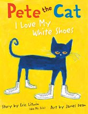Pete the cat : I love my white shoes cover image cdn