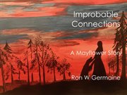 Improbable connections. A Mayflower Story cover image cdn