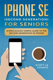 Iphone se for seniors. A Ridiculously Simple Guide to the Second-Generation SE iPhone cover image cdn