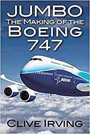 Jumbo : the Making of the Boeing 747 cover image cdn