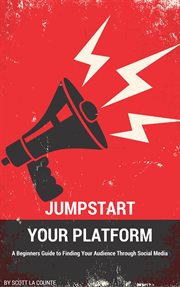 Jumpstart your platform : a beginners guide to finding your audience through social media cover image cdn
