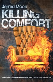 Killing comfort. The Overlooked Prerequisite to Extraordinary Results cover image cdn