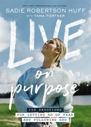 Live on purpose : 100 devotions for letting go of fear and following God cover image cdn