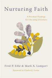 Nurturing faith : a practical theology for educating Christians cover image cdn