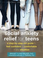 Social anxiety relief for teens : a step-by-step CBT guide to feel confident & comfortable in any situation cover image cdn