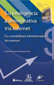 Su inteligencia administrativa vía internet : su contabilidad administrativa vía internet cover image cdn