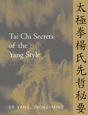 Tai chi secrets of the Yang style : Chinese classics, translations, commentary cover image cdn