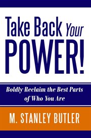 Take back your power!. Boldly Reclaim the Best Parts of Who You Are cover image cdn