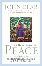 The Beatitudes of peace : meditations on the Beatitudes, peacemaking and the spiritual life cover image cdn