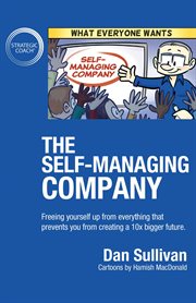 The self-managing company. Freeing Yourself Up From Everything That Prevents You from Creating a 10x Bigger Future. cover image cdn