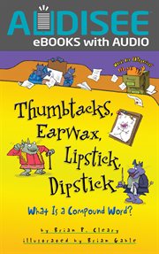 Thumbtacks, Earwax, Lipstick, Dipstick : What Is a Compound Word? cover image cdn