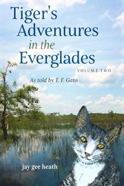 Tiger's adventures in the everglades volume two. as told by T. F. Gato cover image cdn