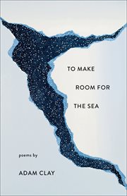 To make room for the sea : poems cover image cdn