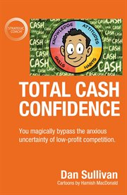 Total cash confidence. You magically bypass the anxious uncertainty of low-profit competition. cover image cdn