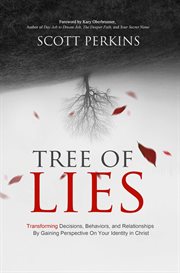 Tree of lies. Transforming Decisions, Behaviors, and Relationships By Gaining Perspective On Your Identity in Chri cover image cdn