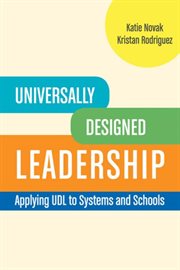 Universally designed leadership. Applying UDL to Systems and Schools cover image cdn