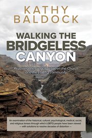 Walking the bridgeless canyon : repairing the breach between the church and the LGBT community cover image cdn