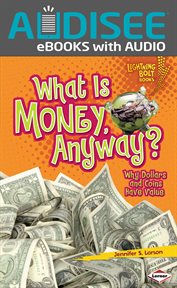 What Is Money, Anyway? : Why Dollars and Coins Have Value cover image cdn