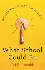 What school could be : insights and inspiration from teachers across America cover image cdn