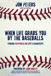When life grabs you by the baseballs. Finding Happiness in Life's Changeups cover image cdn
