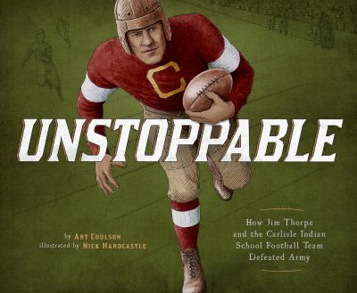 Unstoppable : how Jim Thorpe and the Carlisle Indian School defeated Army cover image