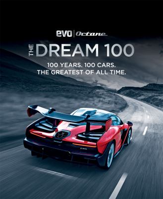 The dream 100 : 100 years. 100 cars. The greatest of all time cover image