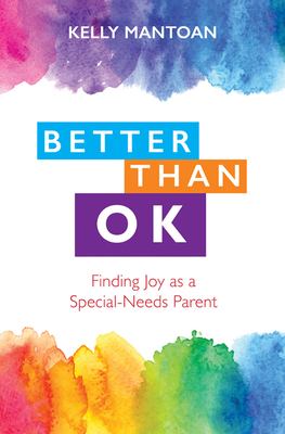 Better than OK : finding joy as a special-needs parent cover image