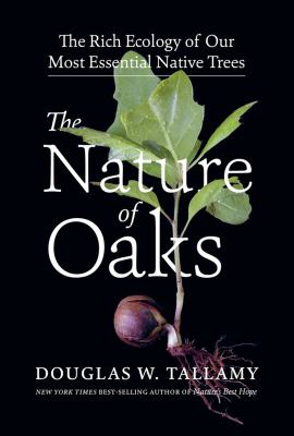 The nature of oaks : the rich ecology of our most essential native trees  cover image cdn