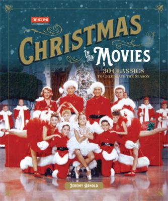 Christmas in the movies : 30 classics to celebrate the season cover image