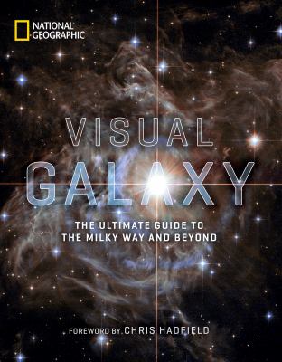 Visual galaxy : the ultimate guide to the Milky Way and beyond cover image