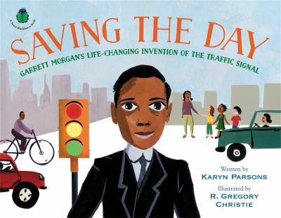 Saving the day : Garrett Morgan's life-changing invention of the traffic signal cover image