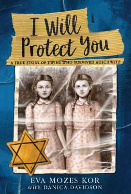 I will protect you : a true story of twins who survived Auschwitz cover image