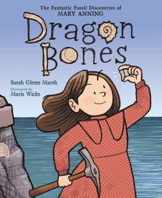 Dragon bones : the fantastic fossil discoveries of Mary Anning cover image