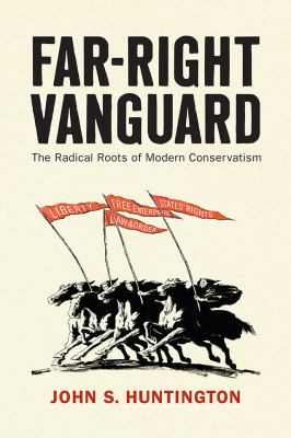Far-right vanguard : the radical roots of modern conservatism cover image