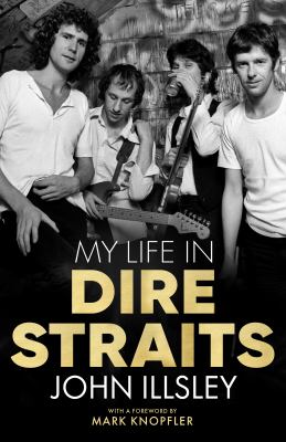 My life in Dire Straits : the inside story of one of the biggest bands in rock history cover image