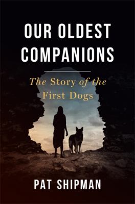 Our oldest companions : the story of the first dogs cover image