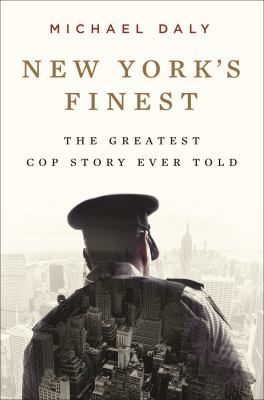 New York's finest : the greatest stories of the NYPD and the hero cops who save the city cover image