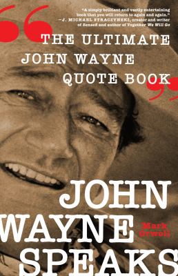 John Wayne speaks : the ultimate John Wayne quote book cover image