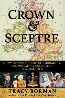 Crown & sceptre : a new history of the British monarchy, from William the Conqueror to Elizabeth II  cover image cdn