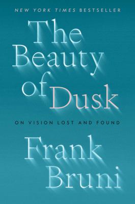 The beauty of dusk : on vision lost and found cover image