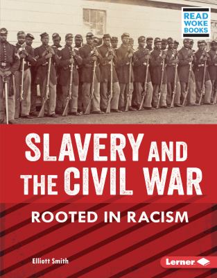 Slavery and the Civil War : rooted in racism  cover image cdn