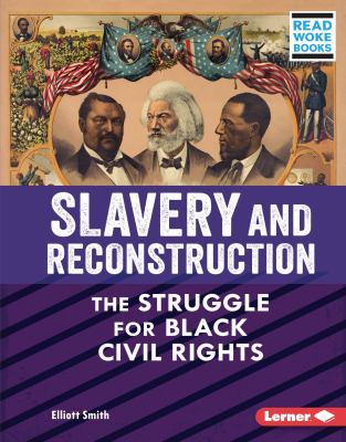 Slavery and Reconstruction : the struggle for Black civil rights  cover image cdn