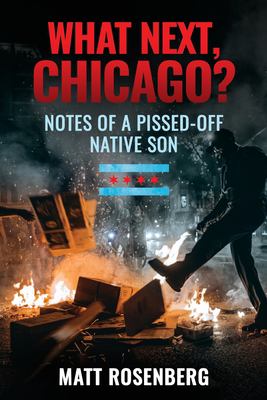What next, Chicago? : notes of a pissed-off native son  cover image cdn