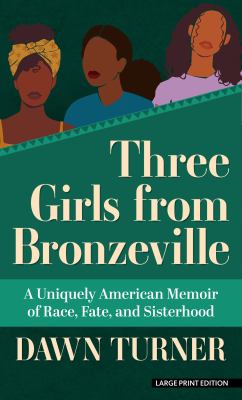 Three girls from Bronzeville a uniquely American memoir of race, fate, and sisterhood cover image