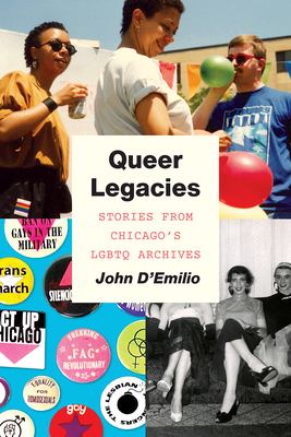 Queer legacies : stories from Chicago's LGBTQ archives cover image