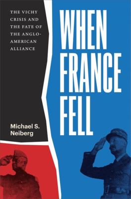 When France fell : the Vichy crisis and the fate of the Anglo-American alliance  cover image cdn