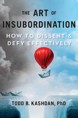 The art of insubordination : how to dissent & defy effectively cover image